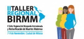 II Taller Regional de Búsqueda Intencionada y Reclasificación de Muertes Maternas - Noviembre, 2018, Ciudad de México