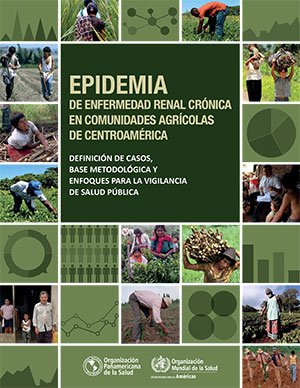 Epidemia de enfermedad renal crónica en comunidades agrícolas de Centroamérica: Definición de casos, base metodológica y enfoques para la vigilancia de salud pública