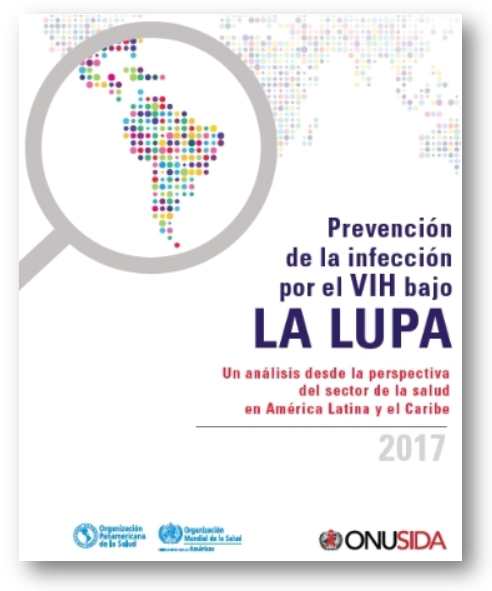 Prevención de la infección por el VIH bajo la lupa. Un análisis desde la perspectiva del sector de la salud en América Latina y el Caribe. 2017
