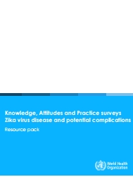 Knowledge, Attitudes and Practice surveys Zika virus disease and potential complications. Resource pack; 2016