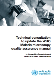 Technical consultation to update the WHO Malaria microscopy quality assurance manual; 2014