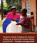 WHO- Targeted Subsidy Strategies for National Scaling Up of Insecticide-Treated Netting Programmes-Principles and Approaches. 2005