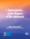 Tuberculosis in the Region of the Americas. Regional Report 2011. Epidemiology, Control and Financing
