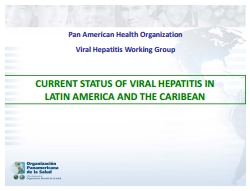 Current Status of Viral hepatitis in Latin America and the Caribbean; 2012