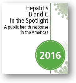 Hepatitis B and C in the Spotlight. A public health response in the Americas; 2016