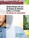 Epidemiología del uso de drogas en América Latina y el Caribe: Un enfoque de salud pública (2009)