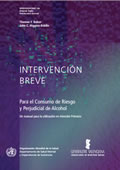 Intervención Breve: Para el Consumo de Riesgo y Perjudicial de Alcohol - Un manual para la utilización en Atención Primaria (2001)