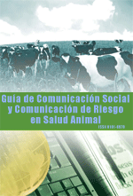 Guía de comunicación social y comunicación de riesgo en salud animal